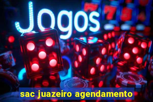 sac juazeiro agendamento